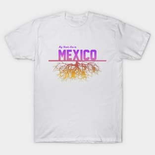 My Roots Are in Mexico T-Shirt